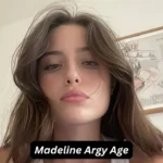 Madeline Argy Age, Bio, Height & Net Worth in 2025!